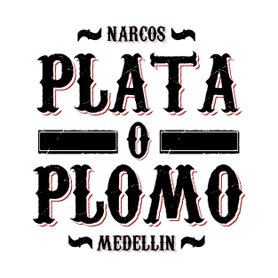 Plata o Plomo T-Shirt