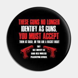 These Guns No Longer Identify As Guns Funny Gun Pin