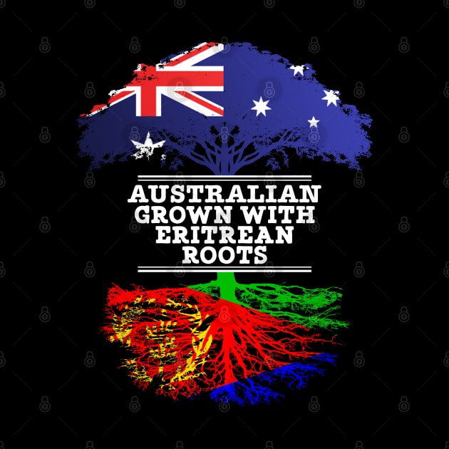 Australian Grown With Eritrean Roots - Gift for Eritrean With Roots From Eritrea by Country Flags