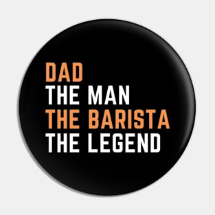 Dad. barista. legend Pin