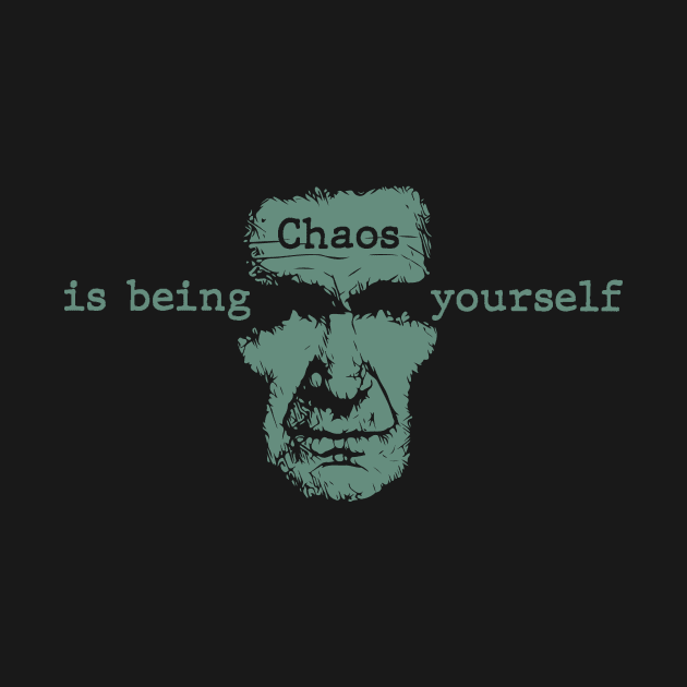 Chaos is Being Yourself by jazzworldquest