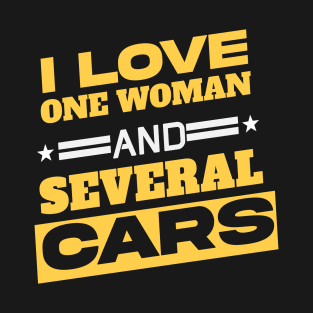 I Love One Woman And Several Cars T-Shirt