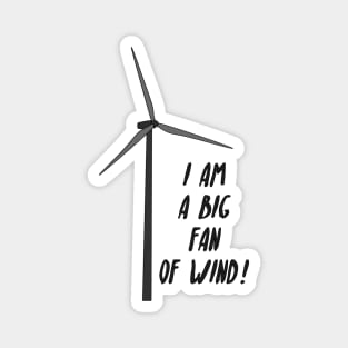 A Big Fan Of Wind! Magnet