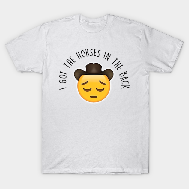 Old Town Road Horses In The Back Meme I Got The Horses In The Back Camiseta Teepublic Mx The memorable lyrics i got the horses in the back. teepublic