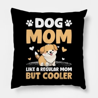 Dog Mom Like A Regular Mom But Cooler Mother's Day Pillow