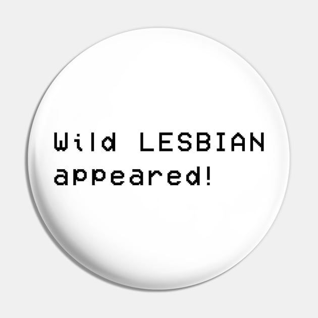 Wild Lesbian Appeared - Lesbian Gaming Pin by galpalpride