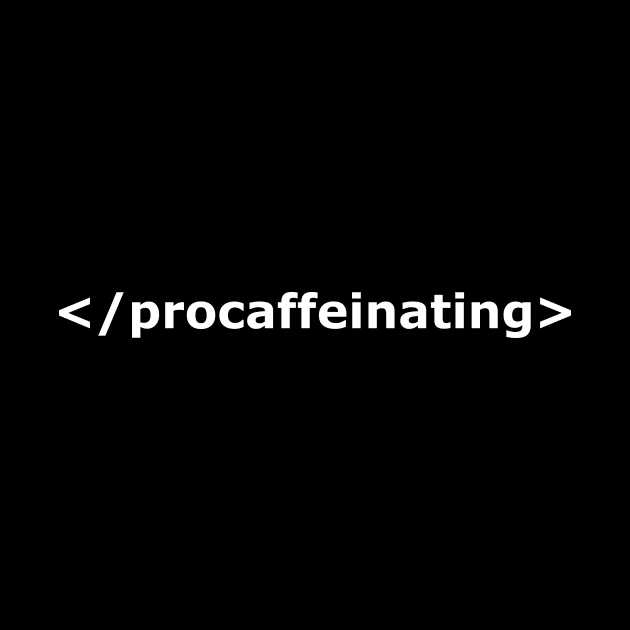 PROCAFFEINATING by encip