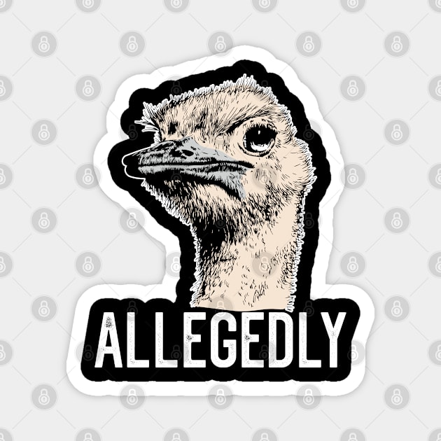 Letterkenny Allegedly Ostrich Funny Flightless Bird Face Design Magnet by BadDesignCo