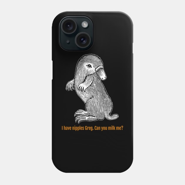 I Have Nipples, Greg. Can You Milk Me? Phone Case by DankFutura