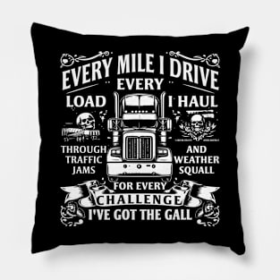 Every mile I drive, every load I haul Pillow