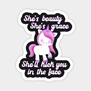 She's Beauty She's Grace She'll Kick You in the Face Funny Unicorn Magnet