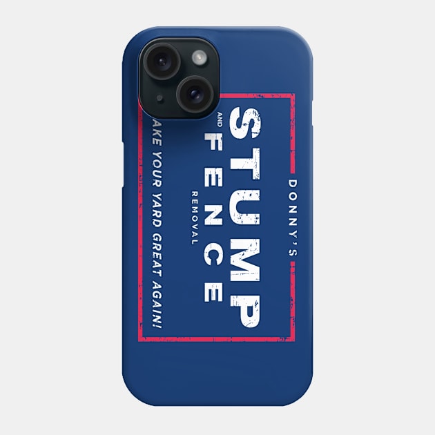 Donny’s Stump and Fence Removal Phone Case by SaltyCult