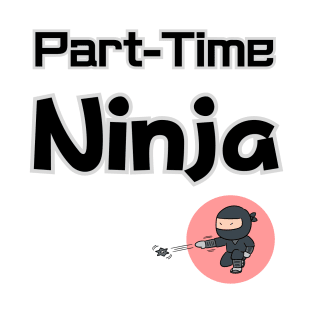 Part timer NINJA T-Shirt