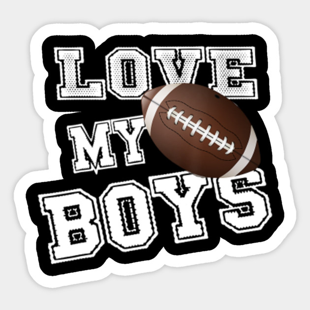 I Love My Boys Football For Moms Cute Football Mom Love My Boy