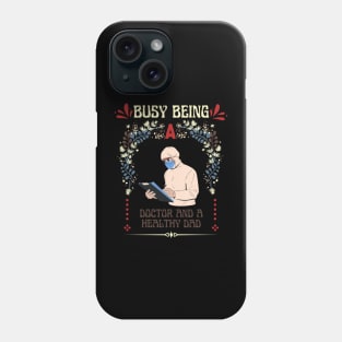 Busy Being A Doctor And A Healthy Dad Phone Case