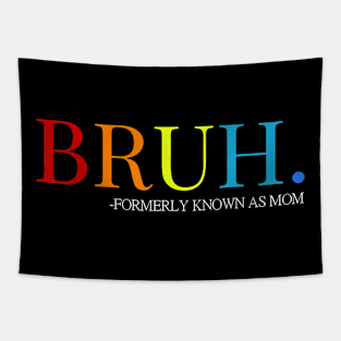 Funny Bruh Formerly Known As Mom Tapestry