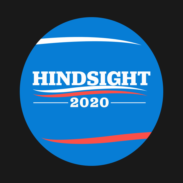 Disover Hindsight is 2020! Bernie Sanders for President! - Bernie Sanders - T-Shirt