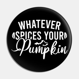 Whatever Spices Your Pumpkin Pin