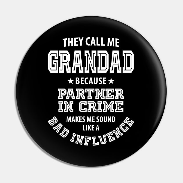 Call Me Grandad Because Partner In Crime Like a Bad Influence Pin by cidolopez