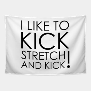 I like To Kick Stretch And Kick Sally Omalley Tapestry