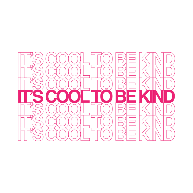 It's Cool To Be Kind by Taylor Thompson Art