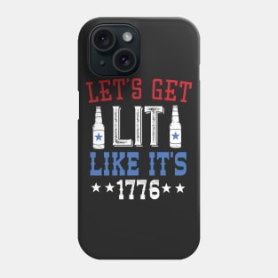 Let's Get Lit Like It's 1776 4th Of July Phone Case