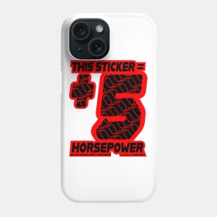 This Sticker = +5 Horsepower Phone Case