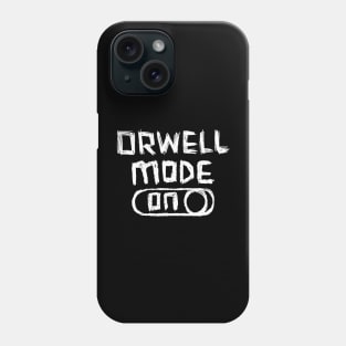 Orwell Mode ON: George Orwell Phone Case