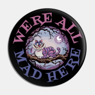 Were All Mad Here Pin