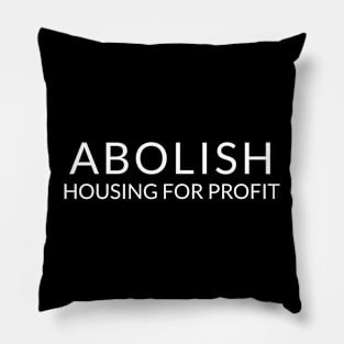 White text: Abolish Housing for Profit, Style B Pillow