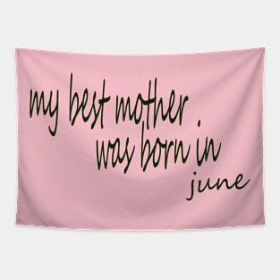 my best mother was born in June Tapestry