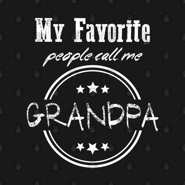 My favorite people call me Grandpa funny quote for father and grandfather by OCEAN ART SHOP