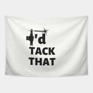 I'd tack that - Welding Quote Tapestry