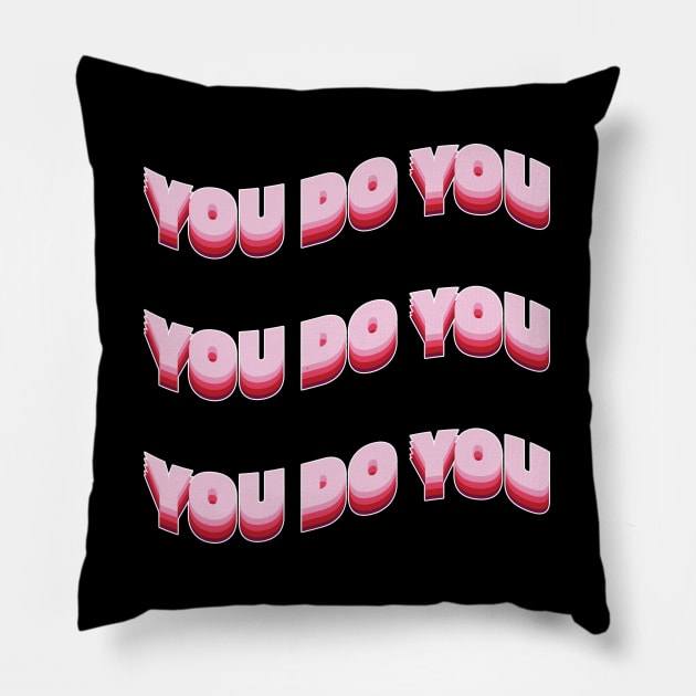 You do you! Pillow by Julia Newman Studio