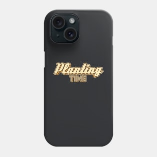 Planting time typography Phone Case