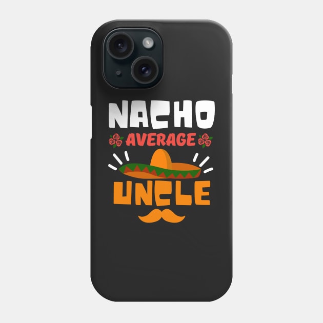 Nacho Average Uncle Phone Case by Prossori