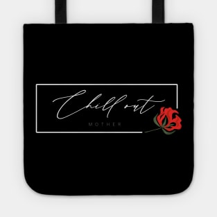 Chill Out mother sarcastic mom life quote with rose design white typography Tote