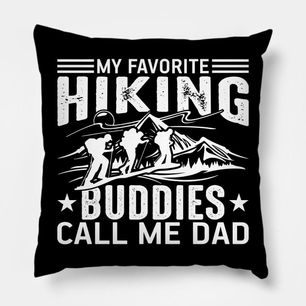 My Favorite Hiking Buddies Call Me Dad Pillow by busines_night