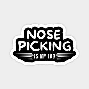 Nose Picking Is My Job Magnet