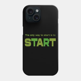 The only way to start is to start, Personal development Phone Case