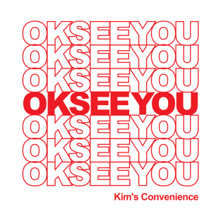 Kim's Convenience - Ok See You Funny Gifts T-Shirt