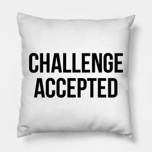 Challenge Accepted Pillow