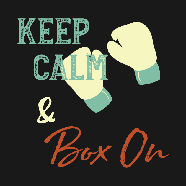 Boxer Humor Keep Calm and Box On by whyitsme