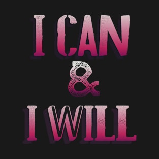 I can and i will T-Shirt