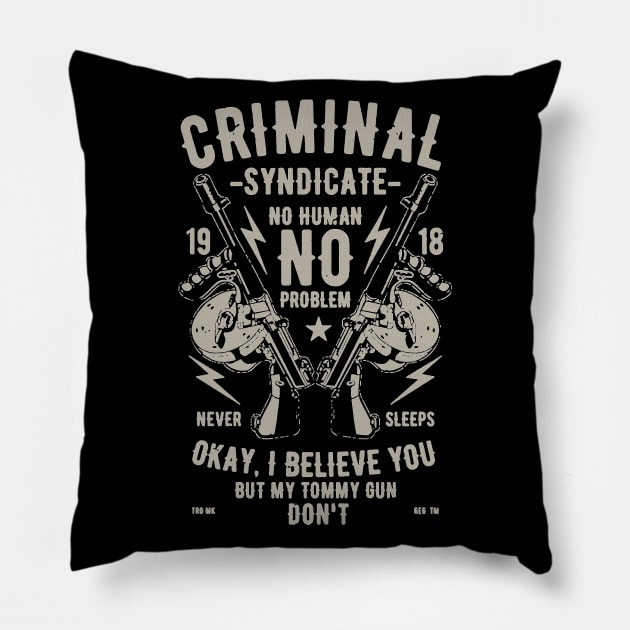 Criminal Syndicate No Human Problem Pillow by JakeRhodes