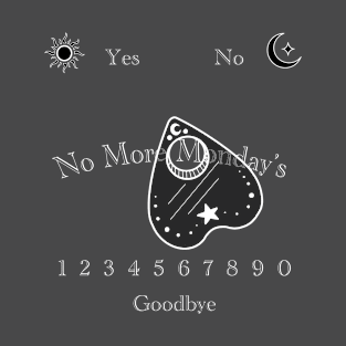 No More Monday’s Ouija Board T-Shirt