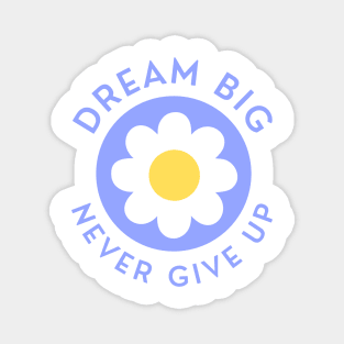 Dream Big Never Give Up. Retro Vintage Motivational and Inspirational Saying. Blue and Yellow Magnet