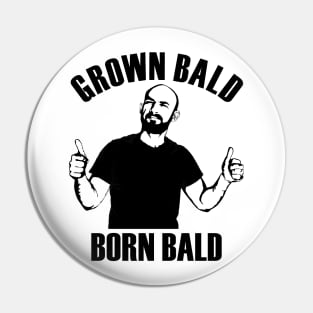 Grown bald, born bald - Black Pin