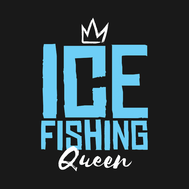 Ice Fishing Queen by TheBestHumorApparel