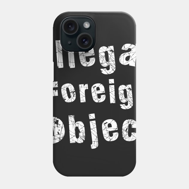 Illegal Foreign Object (white) Phone Case by ifowrestling